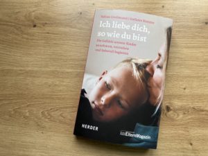 Kinder positiv bestärken: „Ich liebe dich, so wie du bist“